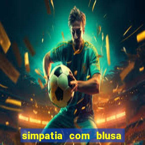 simpatia com blusa da pessoa amada